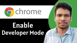 How To Enable Developer Mode On Google Chrome - Full Guide