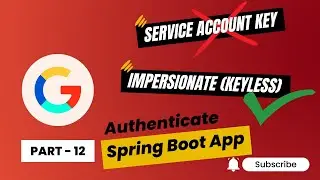 12. Authenticate Local SpringBoot App as a Service Account without the Service Account Key (keyless)
