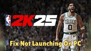 How To Fix NBA 2K25 Not Launching Error On PC | Fix NBA 2K25 Won't Launch/ Not Opening Error