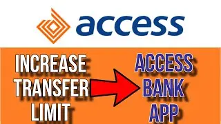 How To Increase Transfer Limit On Access Bank App