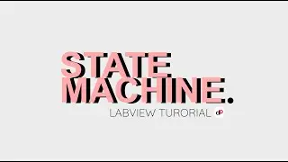 STATE MACHINE - LABVIEW TURORIAL #16