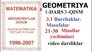 1-DARS 3-QISM 3.1 (GEOMETRIYA) BURCHAKLAR. MASOFALAR (PLANIMETRIYA) БУРЧАКЛАР. МАСОФАЛАР DOSTONBOYTV