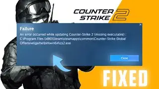Counter Strike 2 Failure Error Solved ✅ | CS2 Missing Executable Fixed | CS2 Error Fixed🔥