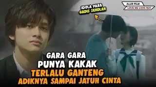 GARA GARA PUNYA KAKAK TERLALU GANTENG, ADIK SENDIRI SAMPAI JATUH CINTA!!