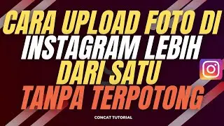 Cara Upload Foto di Instagram Lebih Dari Satu Tanpa Terpotong