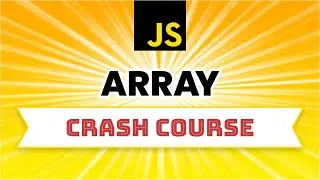 JavaScript Arrays Crash Course | Master JavaScript Arrays