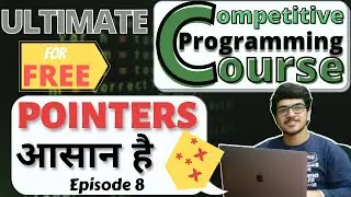Pointers in Deep and Easiest Way | C/C++ | Competitive Programming Course | EP 8