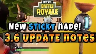 FORTNITE NEW STICKY NADE! 3.6 Update + Patch Notes Bug / Fixes