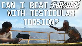 Can I Beat Fallout 4 with Testicular Torsion?