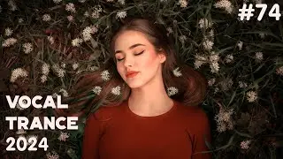 🔊 VOCAL TRANCE MIX 2024 🔶 June 🔶 Episode 74