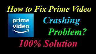 How to Fix Prime Video App Keeps Crashing Problem Solutions Android & Ios - Fix Prime Video  Crash