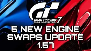 GRAN TURISMO 7 | 5 NEW Engine Swaps Update 1.57