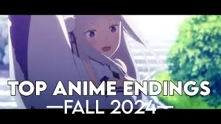My Top Anime Endings  - Fall 2024