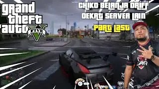 🔴GTA V | PART LAST | CHIKO BELANJA DRIFF DEKAT SERVER LAIN