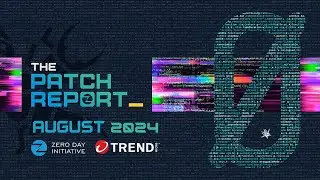 The Patch Report for August 2024