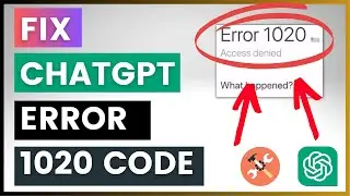 How To Fix ChatGPT 1020 Error Code?