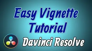 Davinci Resolve Easy Vignette Tutorial