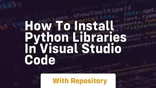 how to install python libraries in visual studio code