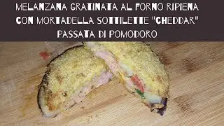 melanzane gratinate al forno ripiene di mortadella sottilette pomodoro cotolette di melanzane