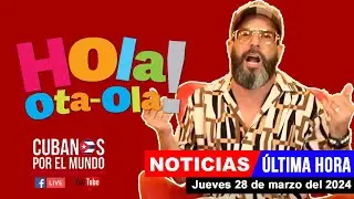 Alex Otaola en vivo, últimas noticias de Cuba - Hola! Ota-Ola (jueves 28 de marzo del 2024)