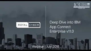 Deep Dive into IBM App Connect Enterprise v11.0 | Royal Cyber