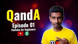 Get Answers To Your Burning Questions! Q&A Episode 01 - YouTube Tips For Beginners In 2024 (Sinhala)