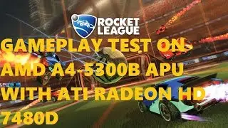 Rocket League Gameplay Test On AMD A4-5300B APU With ATI Radeon HD 7480D | HP 6305 Pro MT