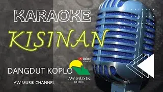 KISINAN - (KARAOKE+LYRICS) BY AW MUSIK KEDIRI