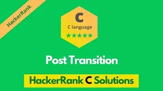 HackerRank Post Transition problem solution in C | C Problems solutions | Programmingoneonone