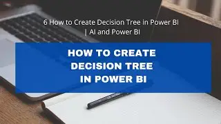 6 How to Create Decision Tree in Power BI  | AI and Power BI
