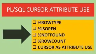 PL/SQL - Cursor attribute | %ROWTYPE | %ISOPEN | %NOTFOUND
