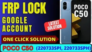 POCO C50 FRP Bypaas (220733SPI, 220733SPH)Unlock tool single click | DMR Solution