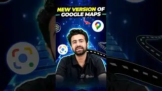 Ab Aa Gaya hain Google Maps Ka Naya Version!! 