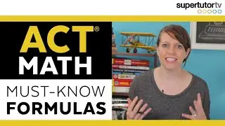 Must-Know Formulas for ACT® Math - Tips, Tricks, & Hacks for the Math section of the ACT®