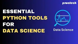 Essential Python Tools for Data Science I Prwatech