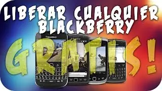 Liberar Cualquier Blackberry GRATIS! | Tutorial Facil y Rapido
