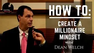 Ben Chai - Dean Welch: How to Create a Millionaire Mindset