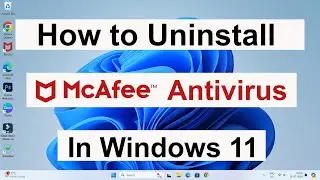 How to Uninstall McAfee Antivirus in Windows 11 Computer or Laptop | Remove McAfee for Permanently