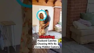 Husband Catches Cheating Wife By Using Hidden Camera..