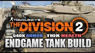 The Division 2 Ultimate Tank Build (540k Armor & 110k Health)