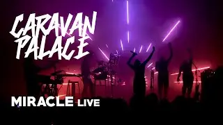 Caravan Palace - Miracle (Live)