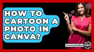How To Cartoon A Photo In Canva? - The Animation Reel
