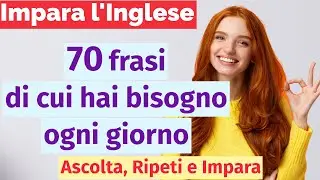 Impara lInglese con 70 Frasi Quotidiane: Esempi Pratici di Uso!