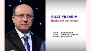 SUAT YILDIRIM  Başka biri var içimde