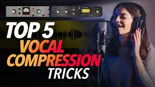 My Top 5 VOCAL COMPRESSION TRICKS for a PRO Vocal Sound