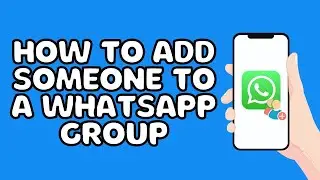 How to add someone to a WhatsApp group