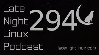 Late Night Linux – Episode 294