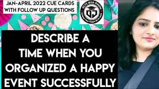 Describe a time when you organized a happy event successfully | Jan to April 2022 cue card