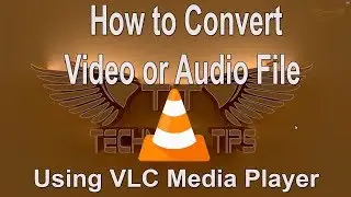 How to Convert a Video or Audio File Using VLC Media Player