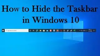 How to Hide the Taskbar in Windows 10